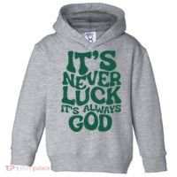 ItS Never Luck ItS Always God Toddler Hoodie thumb 0