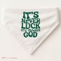 ItS Never Luck ItS Always God USA-Made Doggie Bandana thumb 0