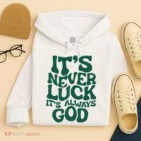 ItS Never Luck ItS Always God Hoodie thumb 4