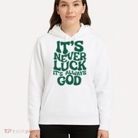 ItS Never Luck ItS Always God Hoodie thumb 5