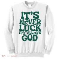 ItS Never Luck ItS Always God Sweatshirt thumb 0
