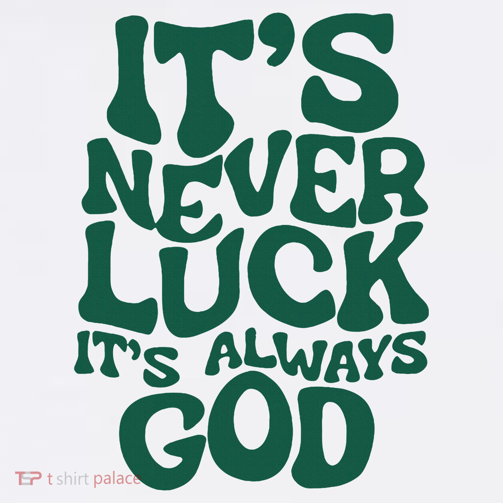 ItS Never Luck ItS Always God Button