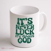 ItS Never Luck ItS Always God Coffee Mug thumb 1