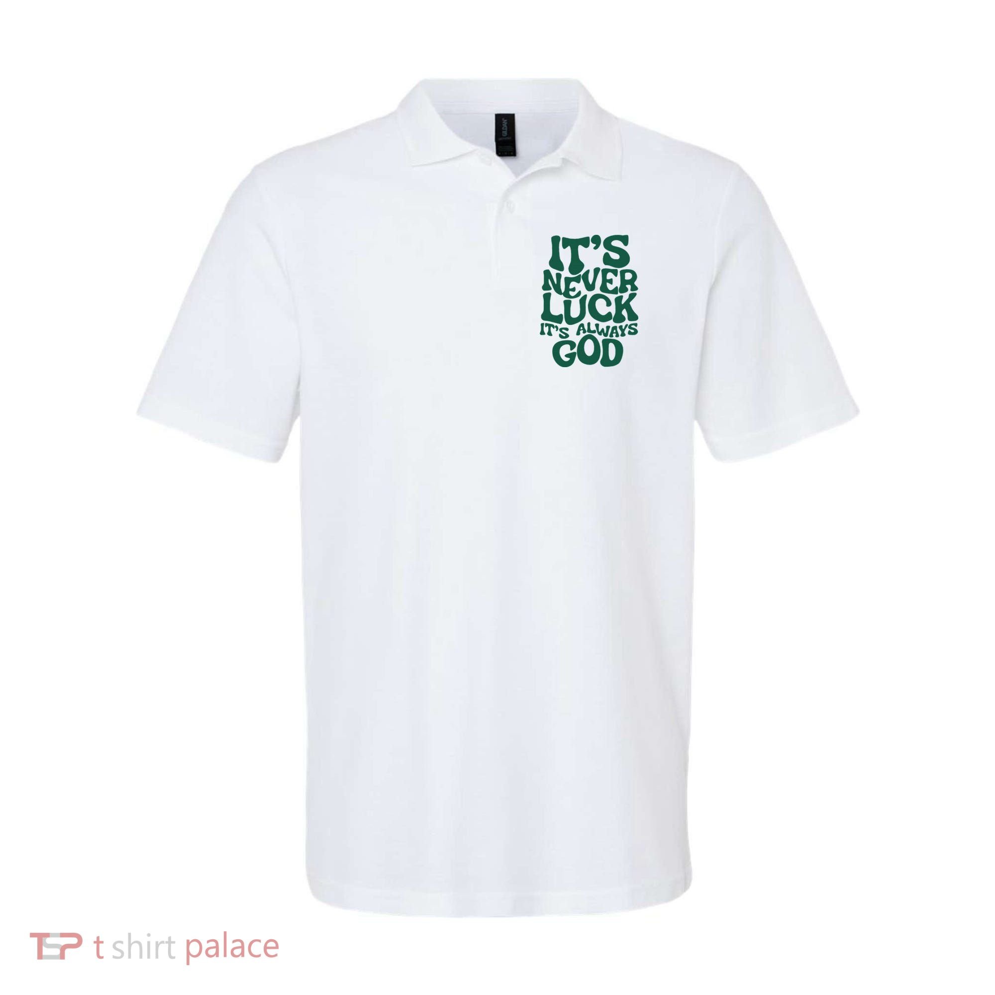 ItS Never Luck ItS Always God Polo