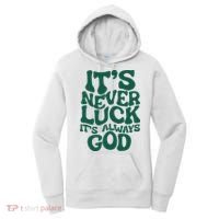 ItS Never Luck ItS Always God Women's Hoodie thumb 0