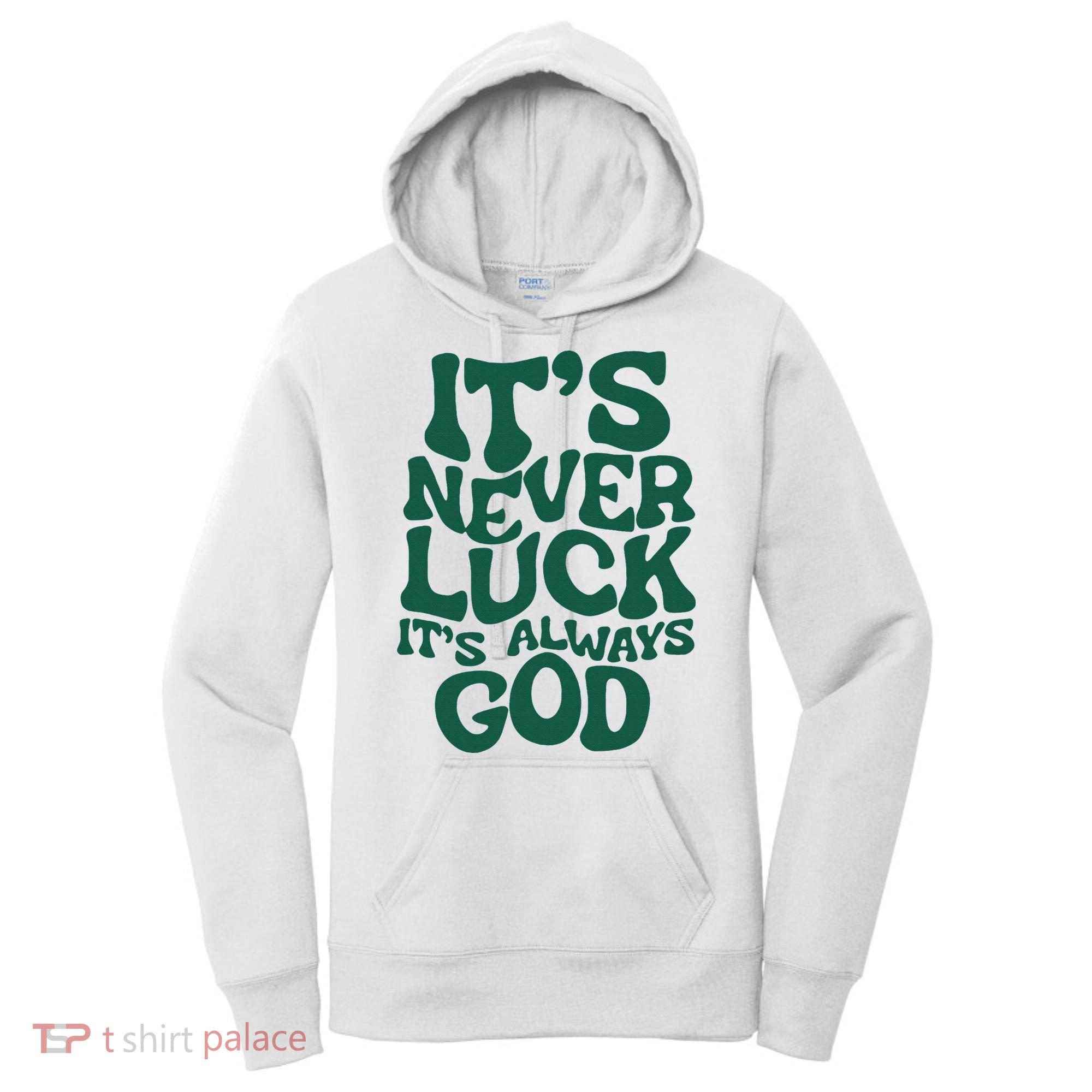 ItS Never Luck ItS Always God Women's Hoodie
