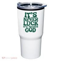 ItS Never Luck ItS Always God Tumbler thumb 0
