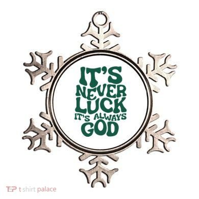ItS Never Luck ItS Always God Ornament