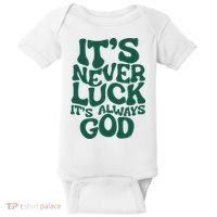 ItS Never Luck ItS Always God Baby Bodysuit thumb 0