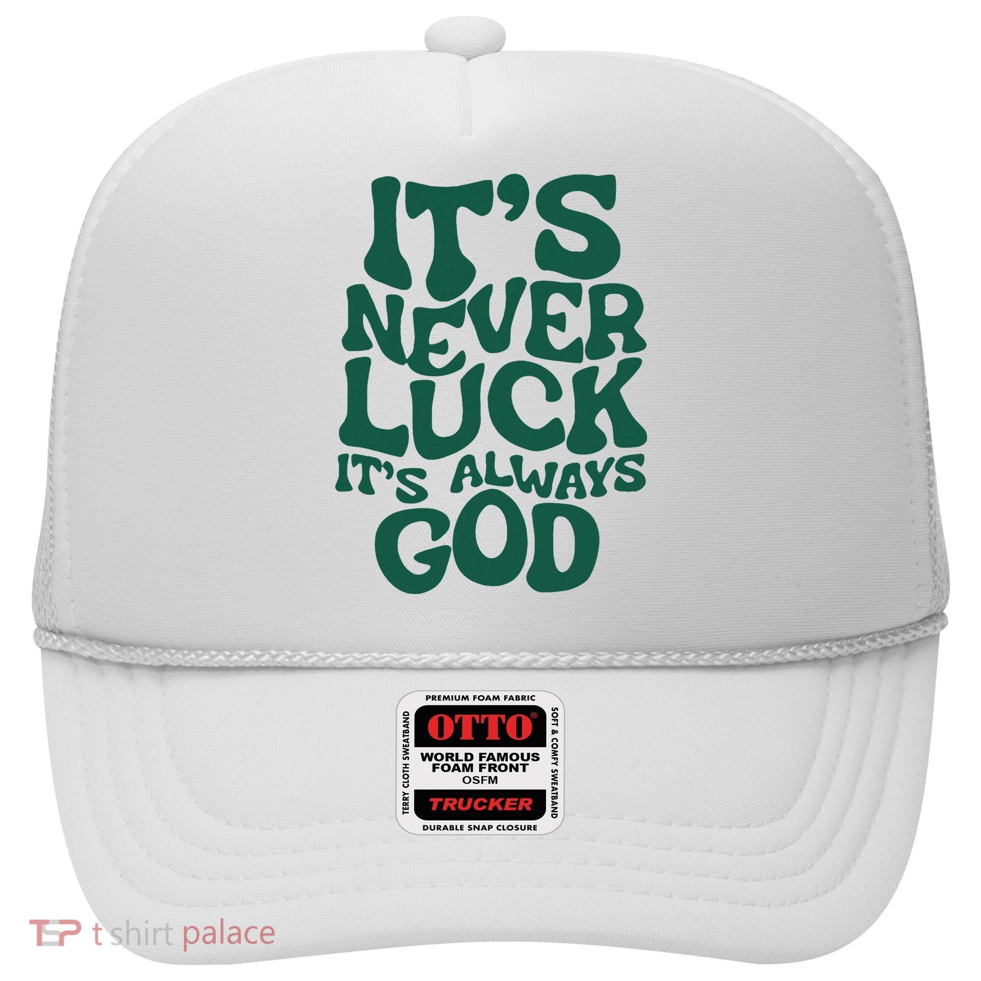 ItS Never Luck ItS Always God Hat