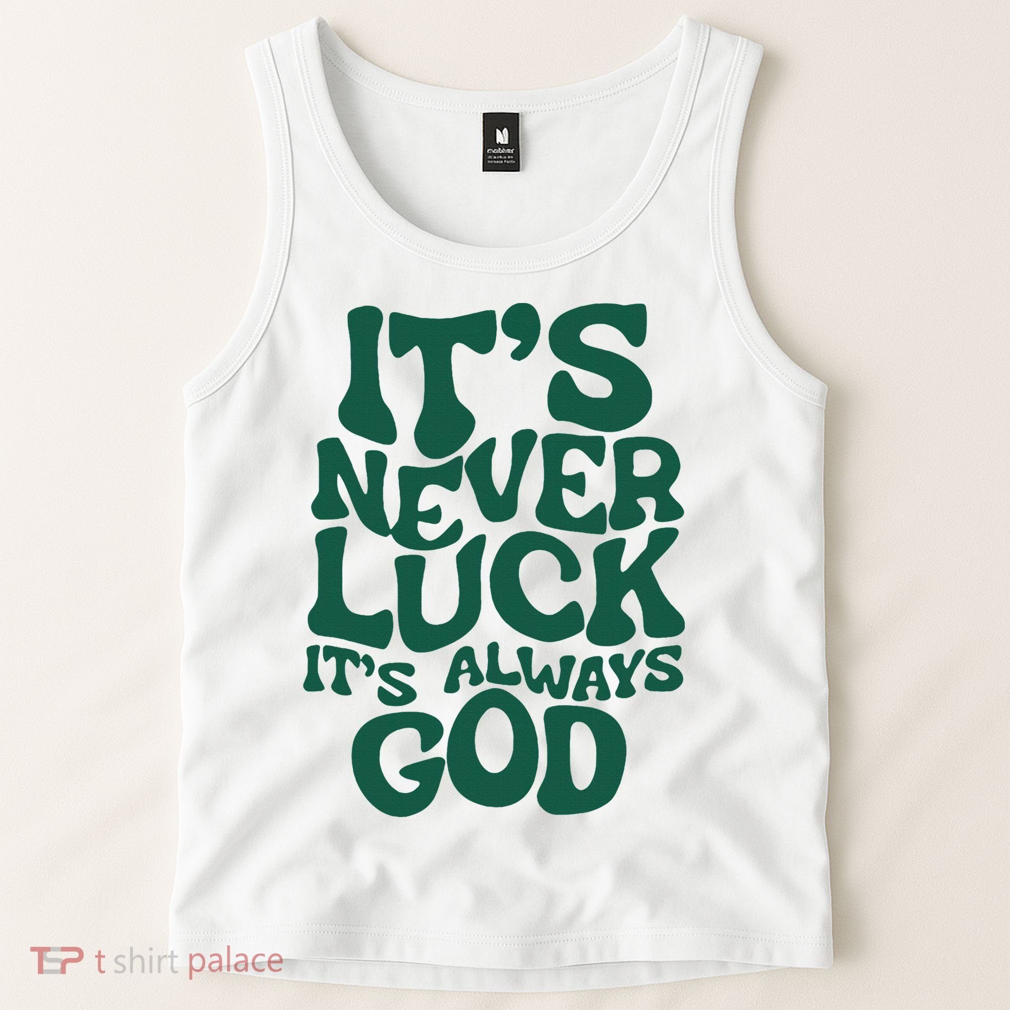 ItS Never Luck ItS Always God Tank Top