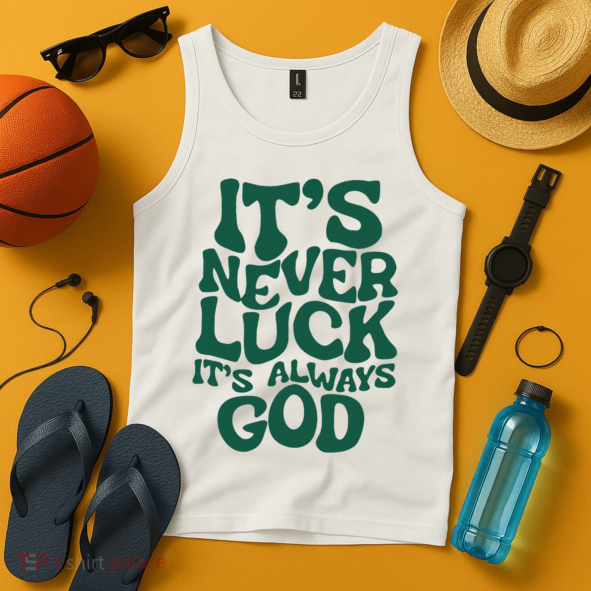 ItS Never Luck ItS Always God Tank Top