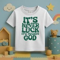 ItS Never Luck ItS Always God Toddler T-Shirt thumb 3