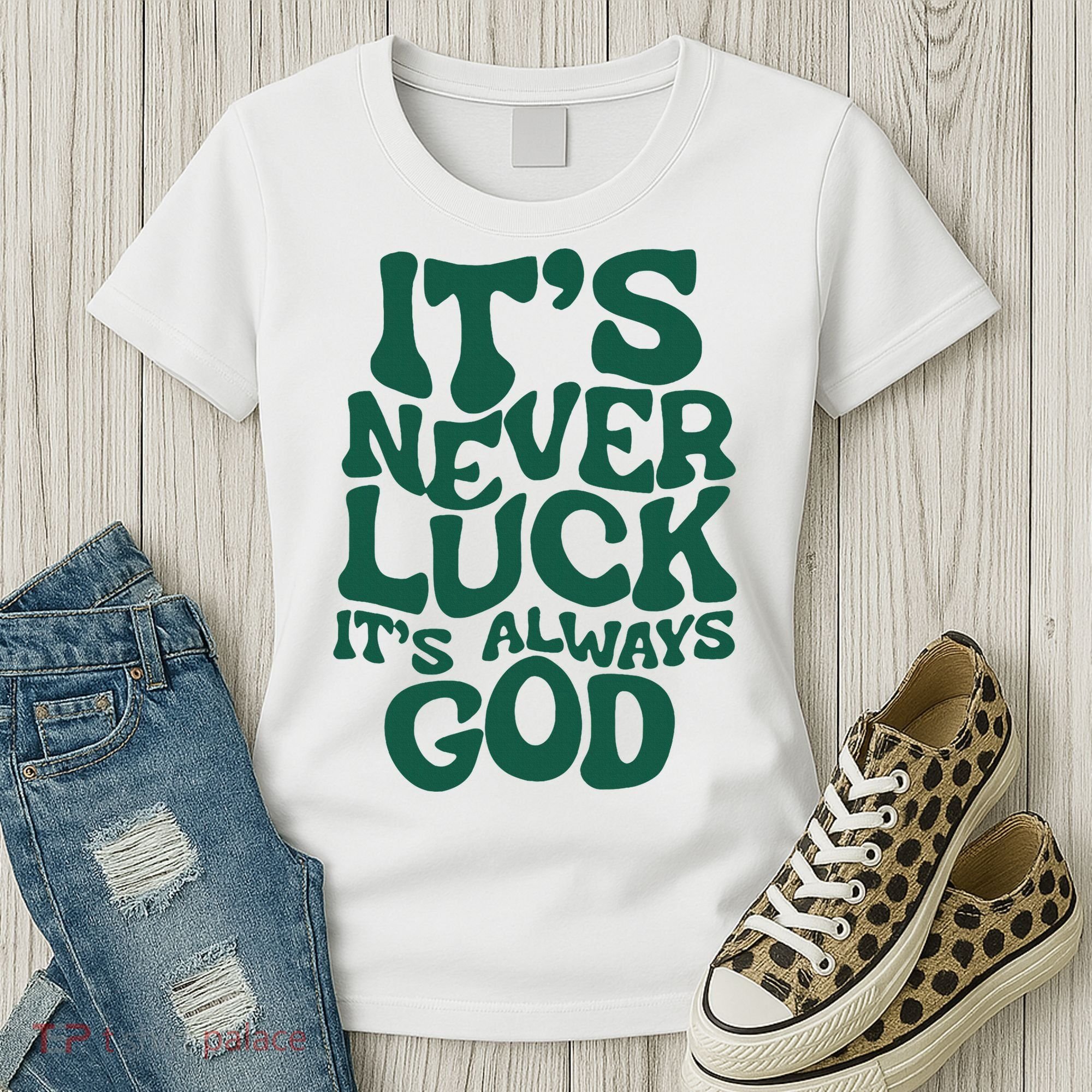 ItS Never Luck ItS Always God Women's T-Shirt