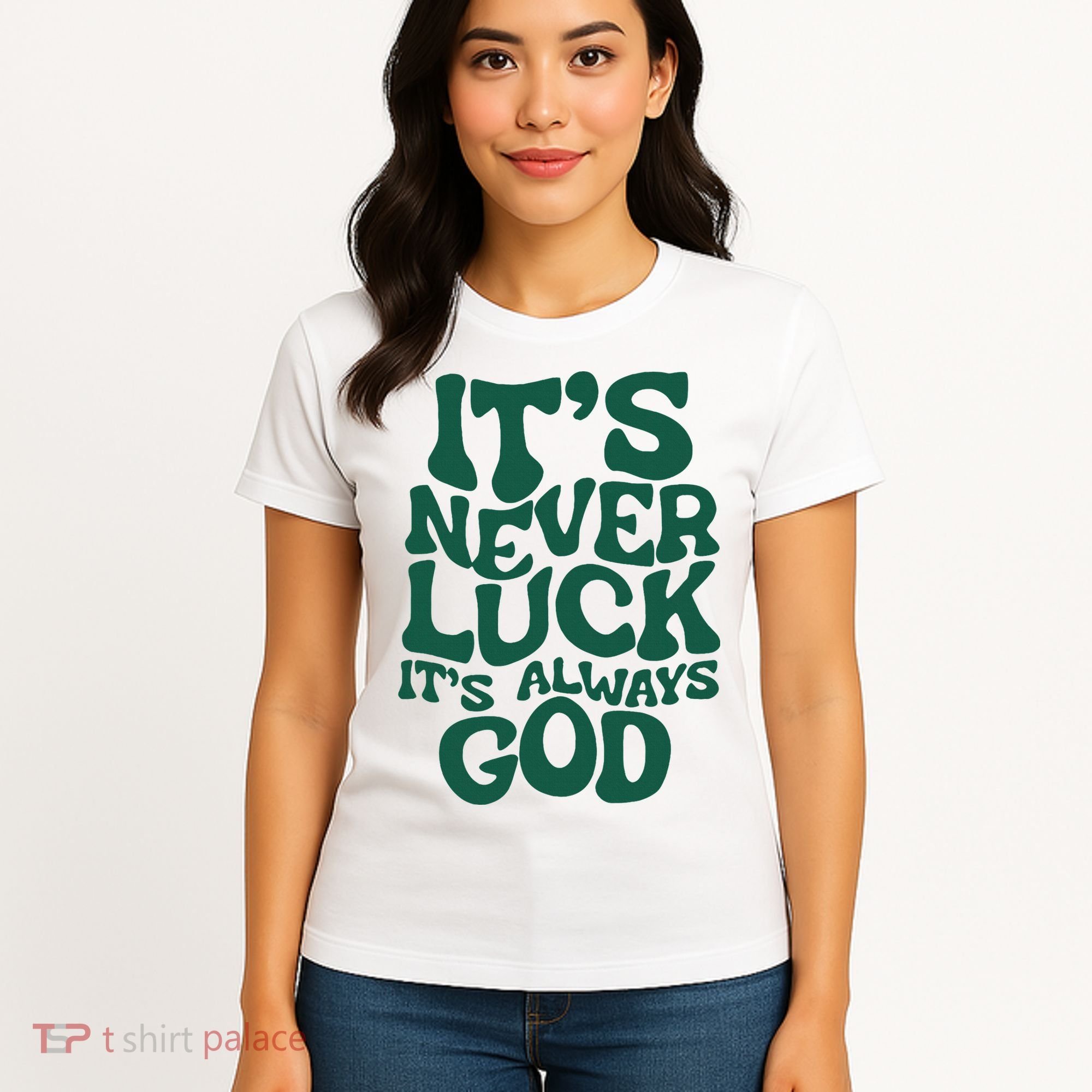 ItS Never Luck ItS Always God Women's T-Shirt
