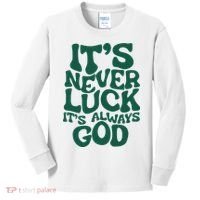 ItS Never Luck ItS Always God Kids Long Sleeve Shirt thumb 0