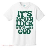 ItS Never Luck ItS Always God Kids T-Shirt thumb 0