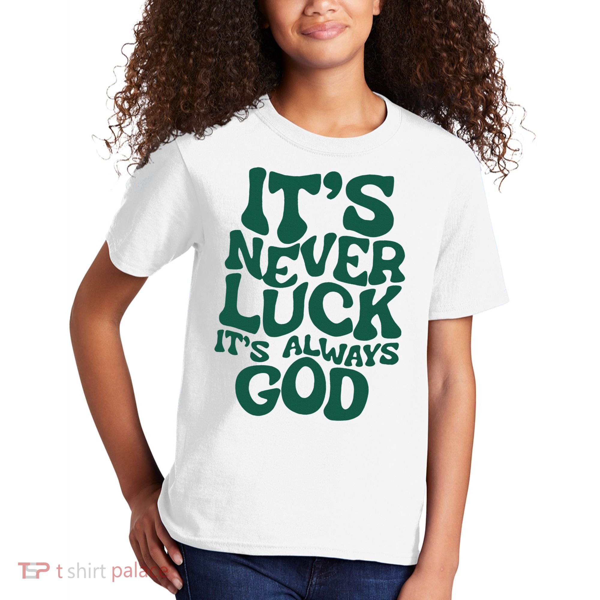 ItS Never Luck ItS Always God Kids T-Shirt