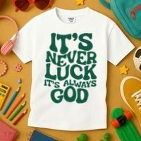 ItS Never Luck ItS Always God Kids T-Shirt thumb 3