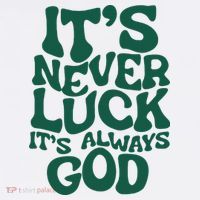ItS Never Luck ItS Always God Kids T-Shirt thumb 4