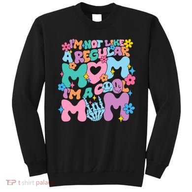 Im Not Like A Regular Mom Im Cool Mom Sweatshirt