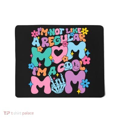 Im Not Like A Regular Mom Im Cool Mom Mousepad
