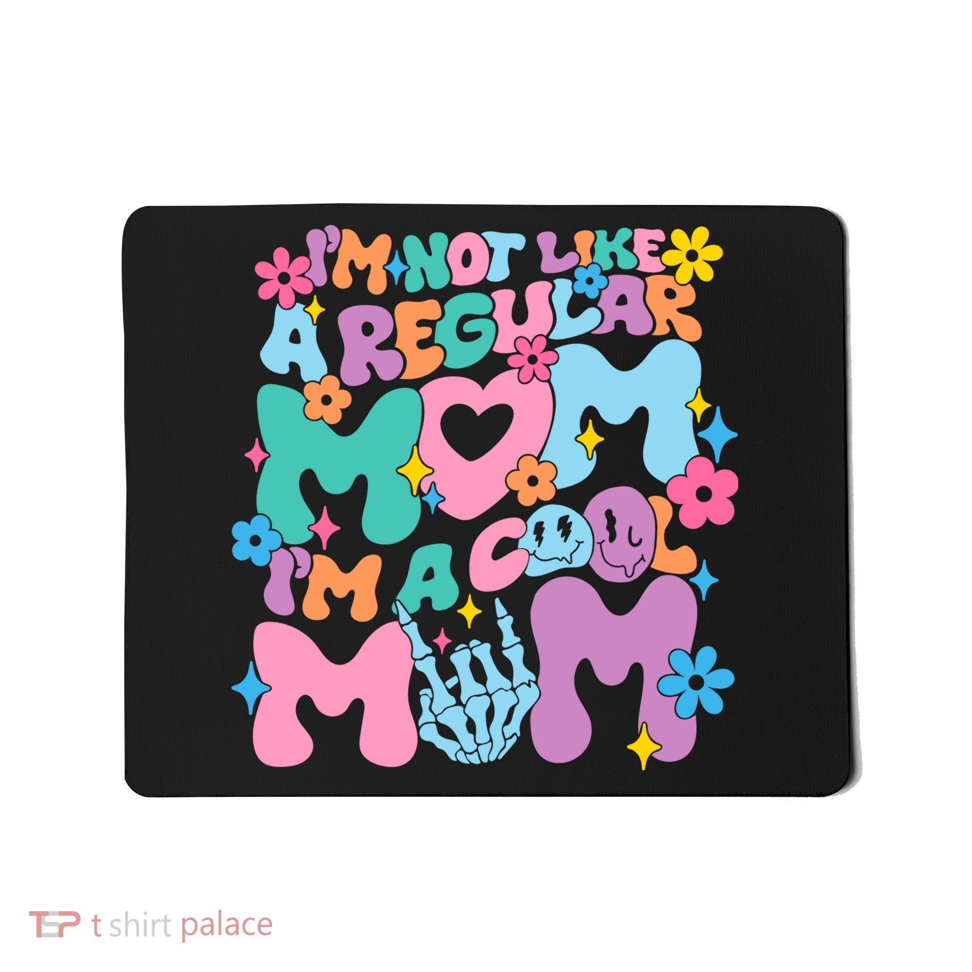 Im Not Like A Regular Mom Im Cool Mom Mousepad