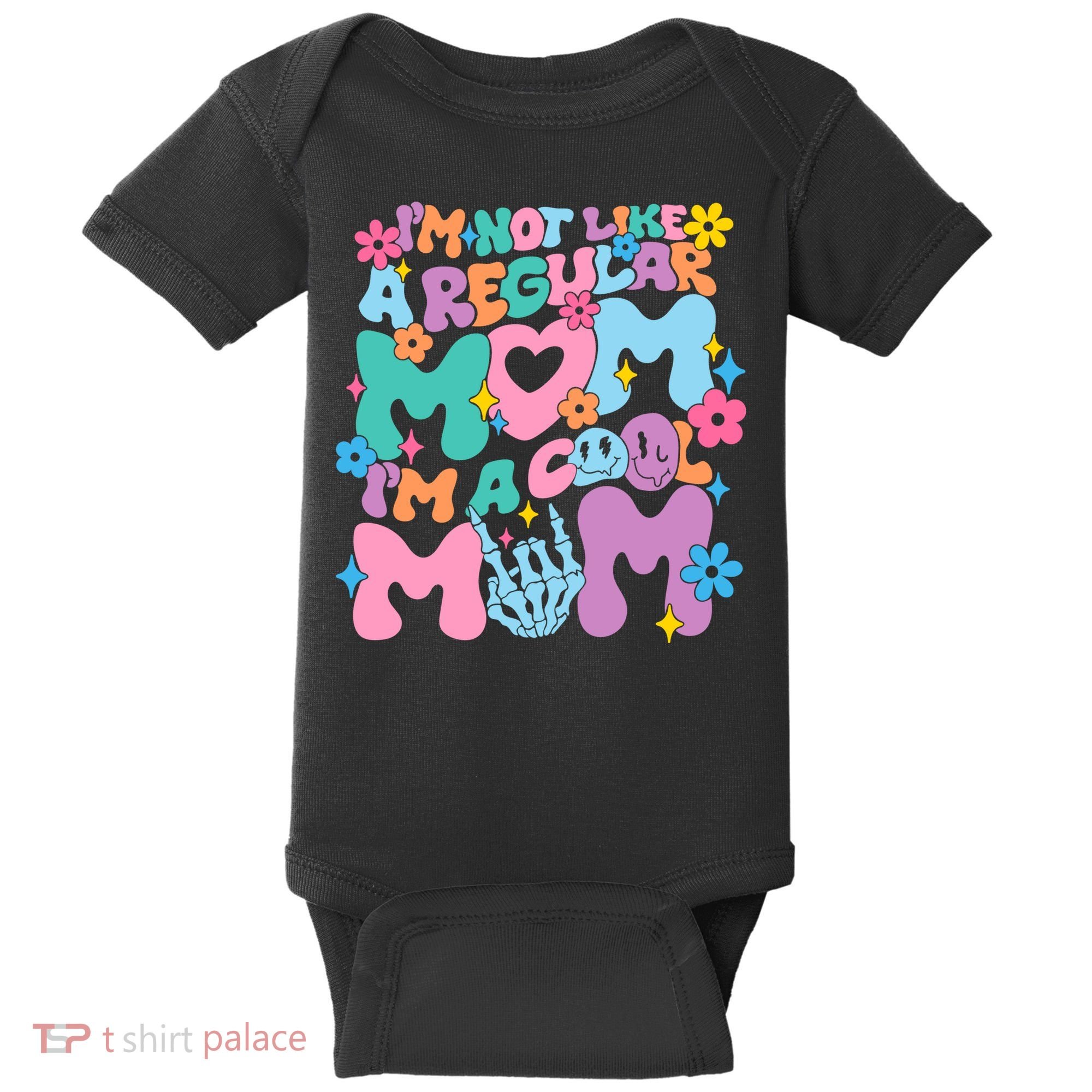 Im Not Like A Regular Mom Im Cool Mom Baby Bodysuit