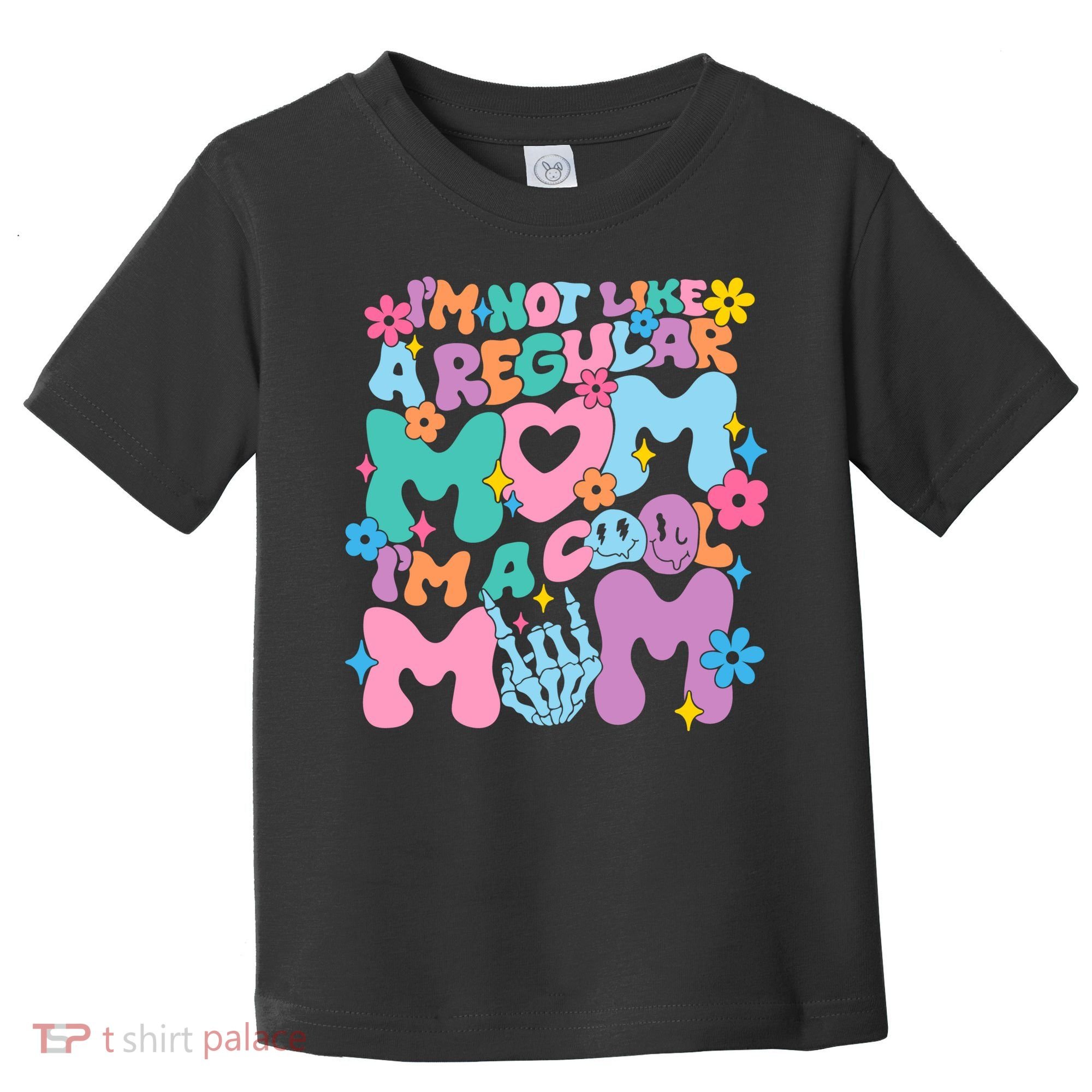 Im Not Like A Regular Mom Im Cool Mom Toddler T-Shirt