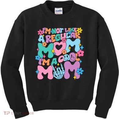 Im Not Like A Regular Mom Im Cool Mom Kids Sweatshirt