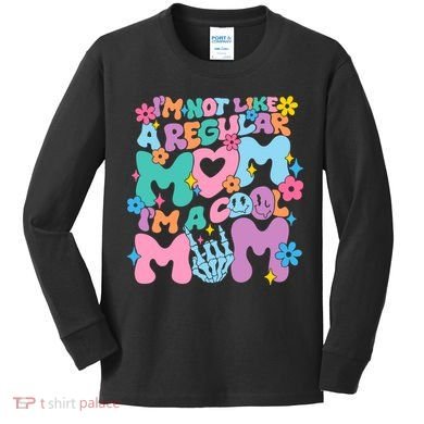 Im Not Like A Regular Mom Im Cool Mom Kids Long Sleeve Shirt