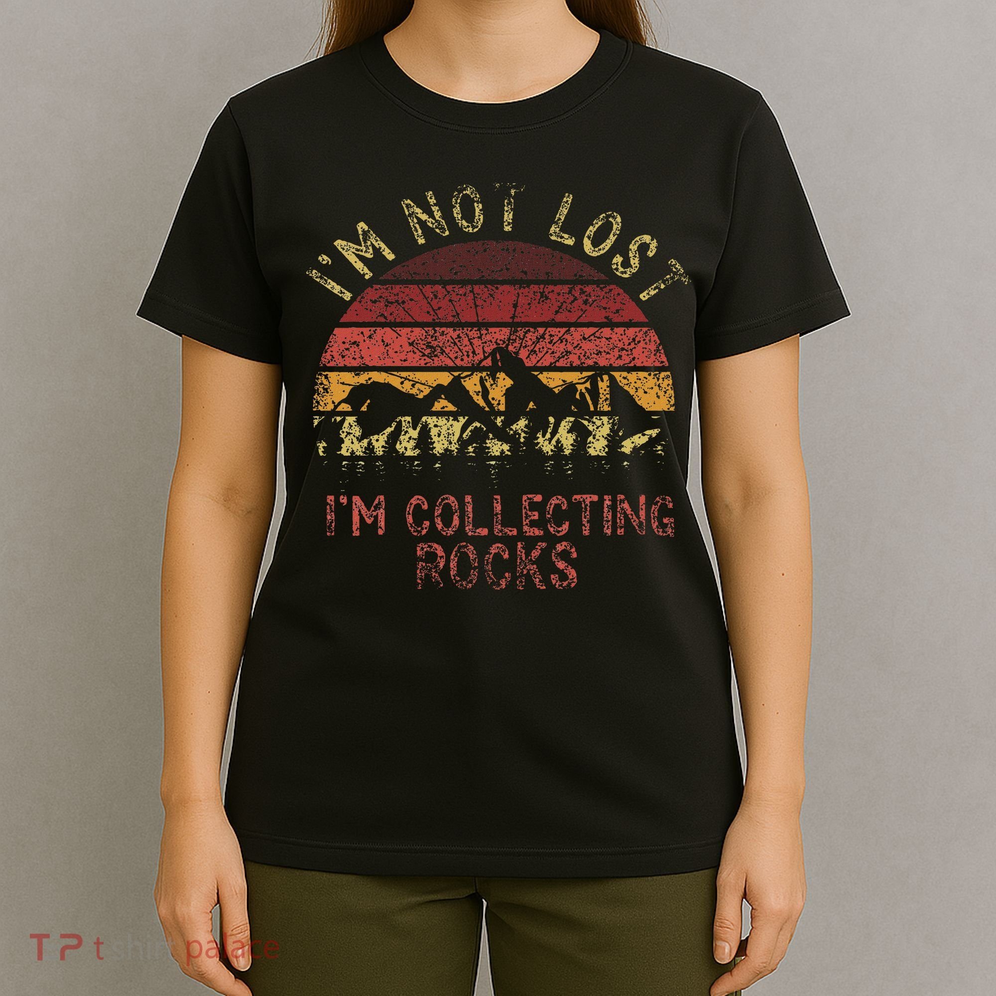 I'm Not Lost I'm Collecting Rocks Geology Stone Geologist T-Shirt