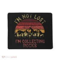 I'm Not Lost I'm Collecting Rocks Geology Stone Geologist Mousepad thumb 0