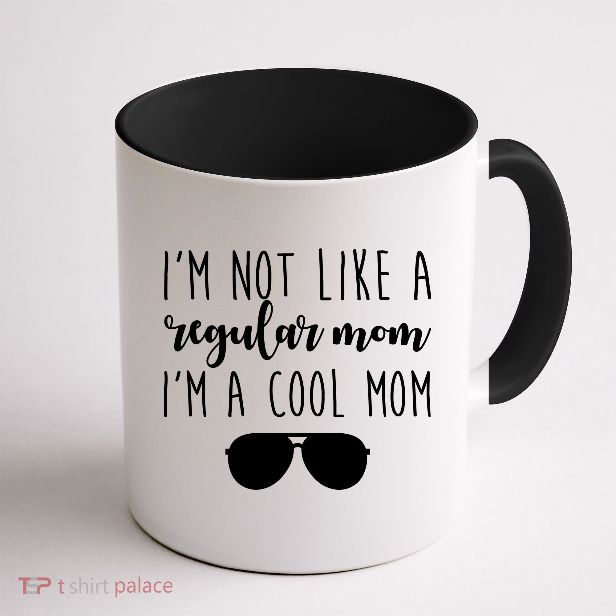I'm Not Like A Regular Mom I'm A Cool Mom Coffee Mug