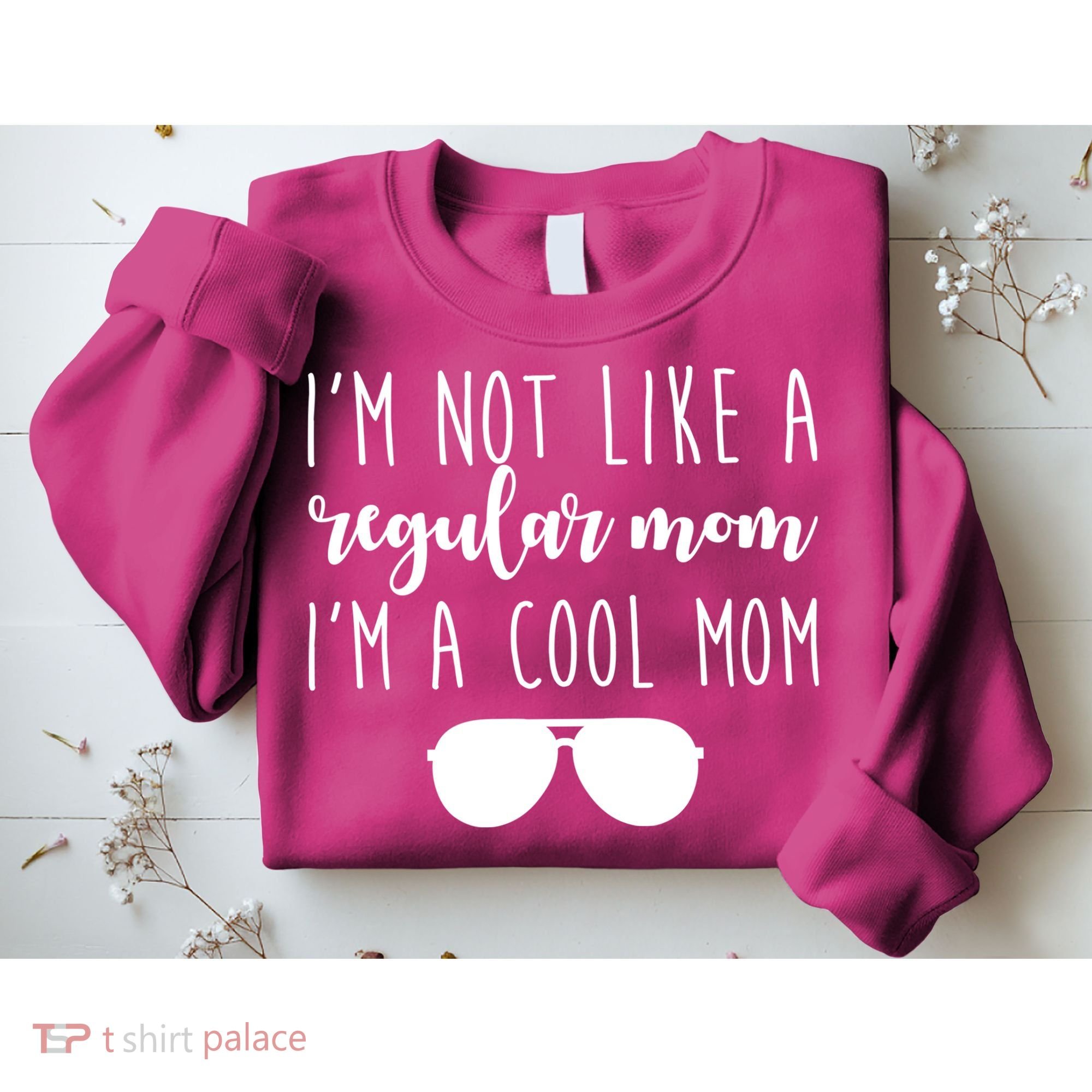 I'm Not Like A Regular Mom I'm A Cool Mom Sweatshirt
