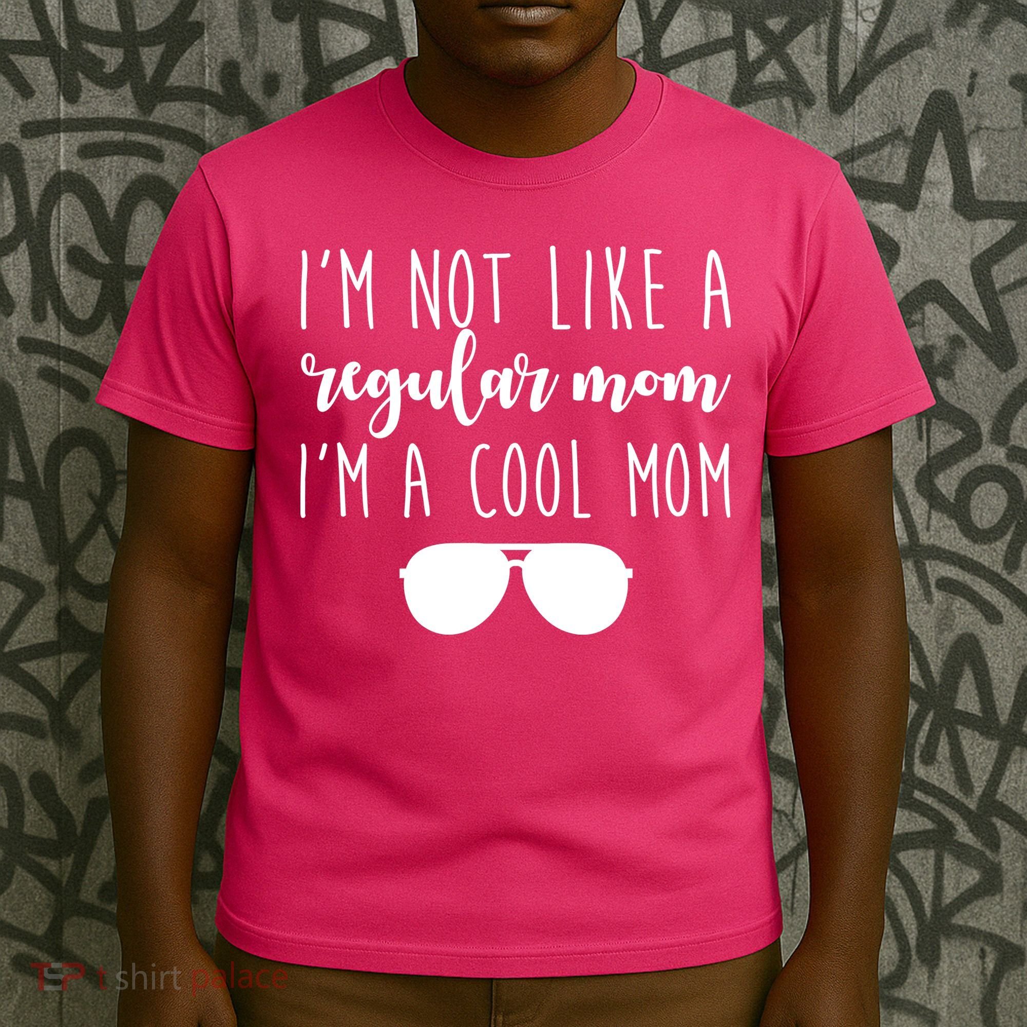 I'm Not Like A Regular Mom I'm A Cool Mom T-Shirt