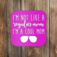 I'm Not Like A Regular Mom I'm A Cool Mom Coaster thumb 0