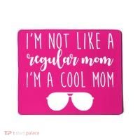 I'm Not Like A Regular Mom I'm A Cool Mom Mousepad thumb 0