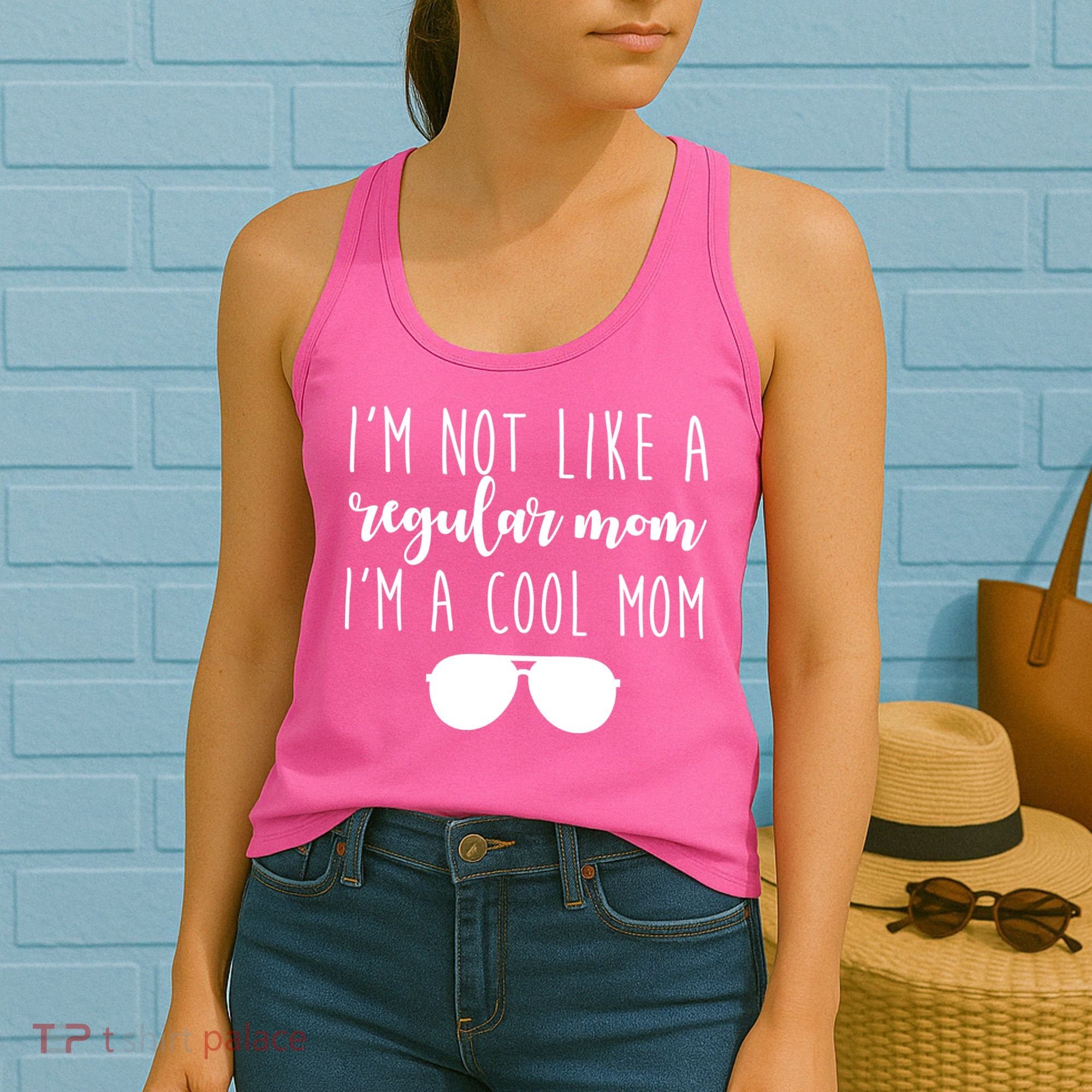 I'm Not Like A Regular Mom I'm A Cool Mom Women's Tank Top