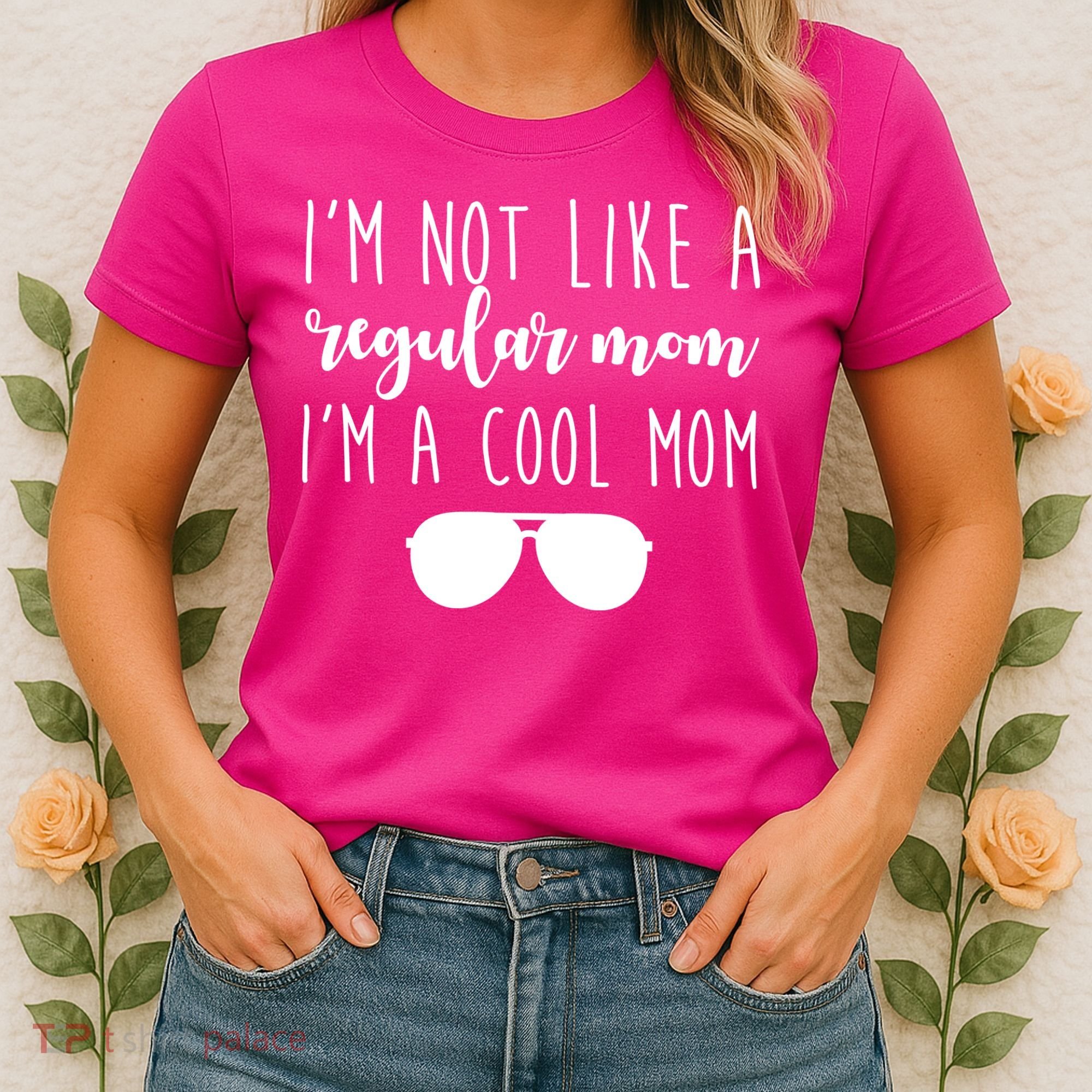I'm Not Like A Regular Mom I'm A Cool Mom Women's T-Shirt