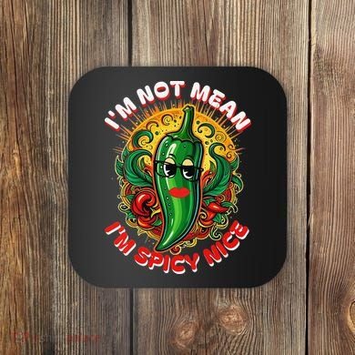 Im Not Mean Im Spicy Nice Sarcastic Humor Sarcasm Funny Gift Coaster