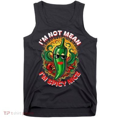 Im Not Mean Im Spicy Nice Sarcastic Humor Sarcasm Funny Gift Tank Top