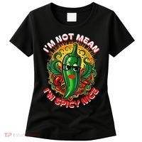 Im Not Mean Im Spicy Nice Sarcastic Humor Sarcasm Funny Gift Women's T-Shirt thumb 0