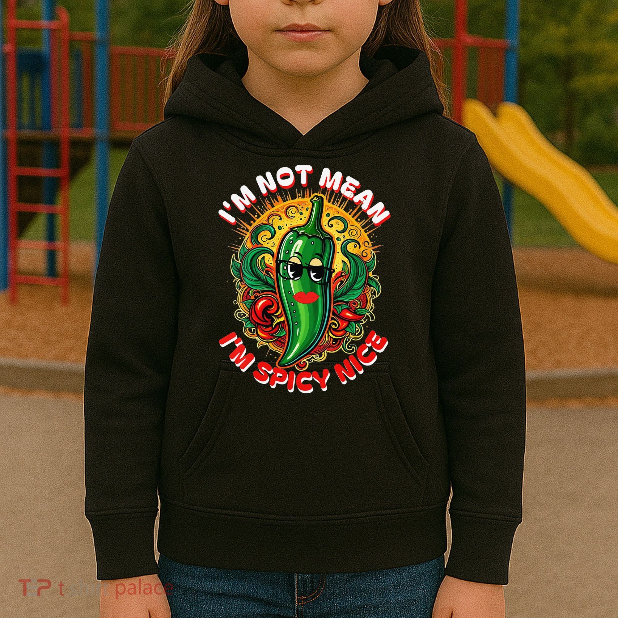 Im Not Mean Im Spicy Nice Sarcastic Humor Sarcasm Funny Gift Kids Hoodie