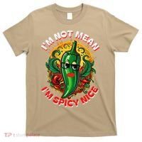 Im Not Mean Im Spicy Nice Sarcastic Humor Sarcasm Funny Gift T-Shirt thumb 0