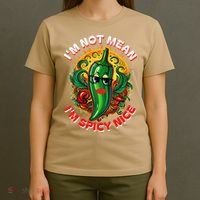 Im Not Mean Im Spicy Nice Sarcastic Humor Sarcasm Funny Gift T-Shirt thumb 4