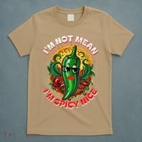 Im Not Mean Im Spicy Nice Sarcastic Humor Sarcasm Funny Gift T-Shirt thumb 5