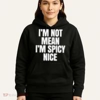 Im Not Mean Im Spicy Nice Funny Hoodie thumb 5