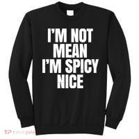 Im Not Mean Im Spicy Nice Funny Sweatshirt thumb 0