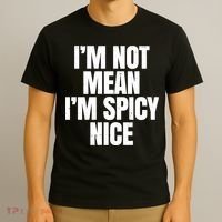 Im Not Mean Im Spicy Nice Funny T-Shirt thumb 3